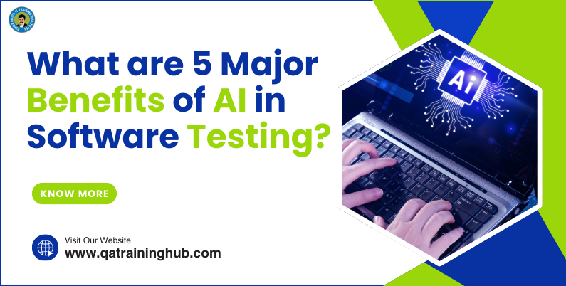 the five major benefits of using AI in software testing