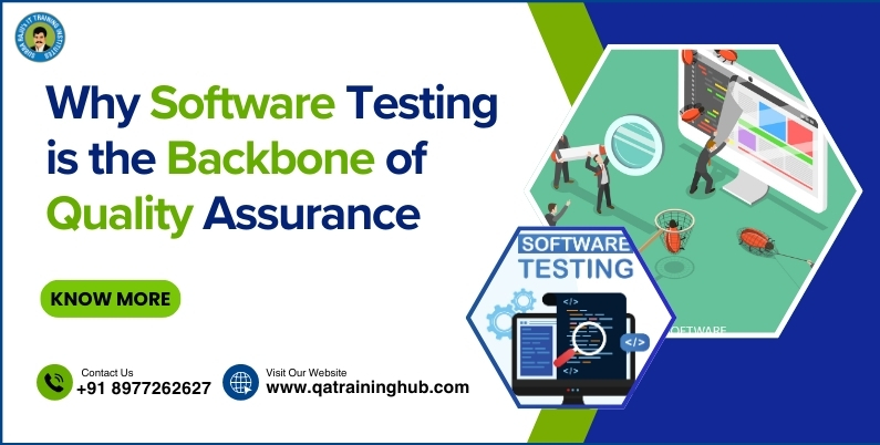 Why Software Testing is the Backbone of Quality Assurance